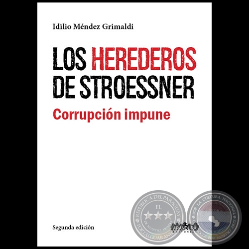 LOS HEREDEROS DE STROESSNER - Segunda Edición - Autor: IDILIO MÉNDEZ GRIMALDI - Año 2019